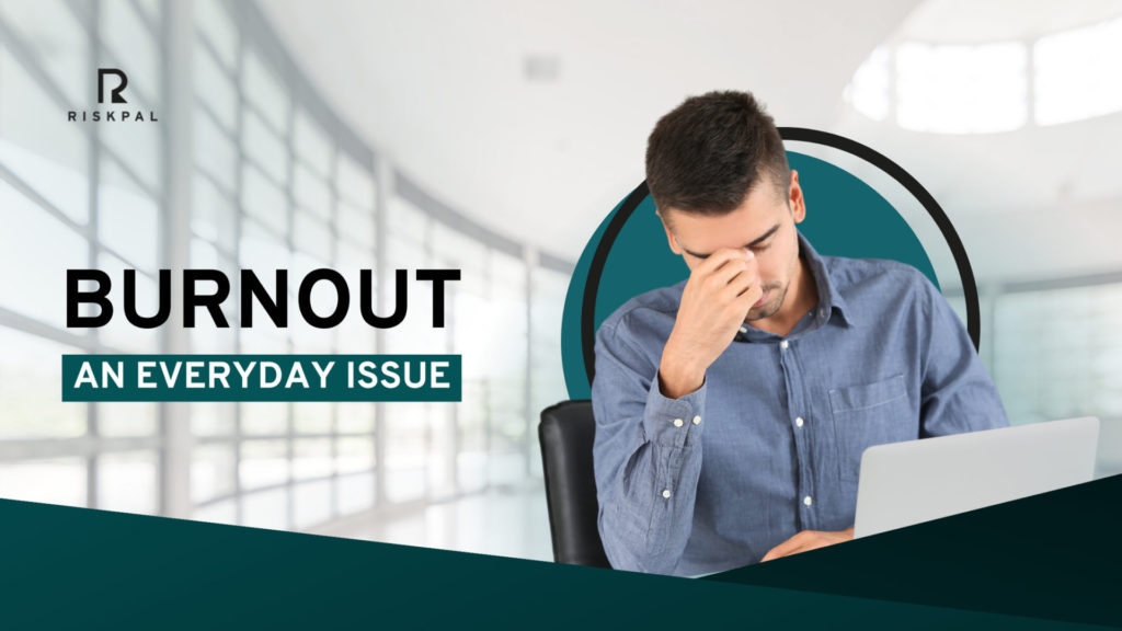 Burnout , an Everyday Issue- RiskPal Digital Risk Assessment Platform